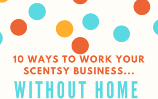 10 ways to work your scentsy business