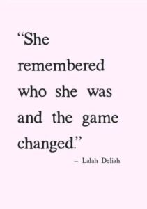 She remembered who she was and the game changed quote